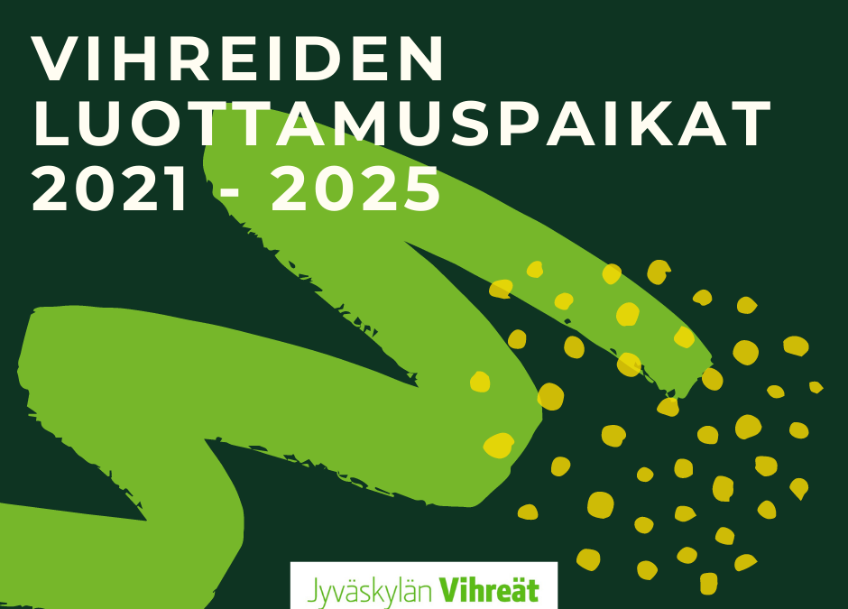 Tiedote: Vihreiden luottamuspaikat Jyväskylässä vaalikaudella 2021 – 2025