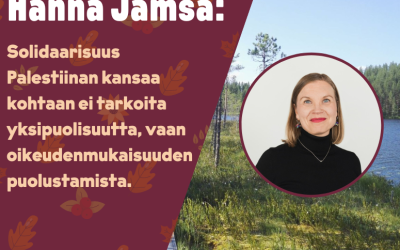 Hanna Jämsä: Solidaarisuus Palestiinan kansaa kohtaan ei tarkoita yksipuolisuutta, vaan oikeudenmukaisuuden puolustamista.