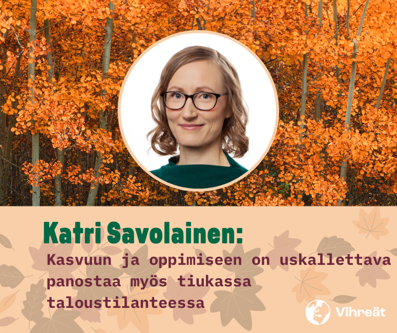 Katri Savolainen: Kasvuun ja oppimiseen on uskallettava panostaa myös tiukassa taloustilanteessa