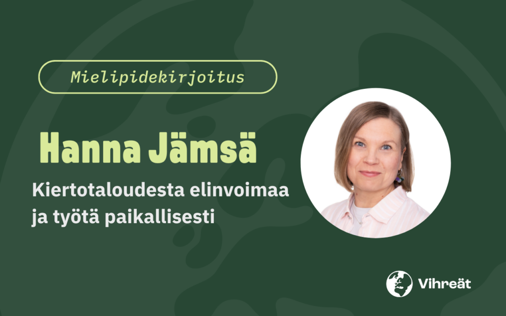 Hanna Jämsä – Kiertotaloudesta elinvoimaa ja työtä paikallisesti