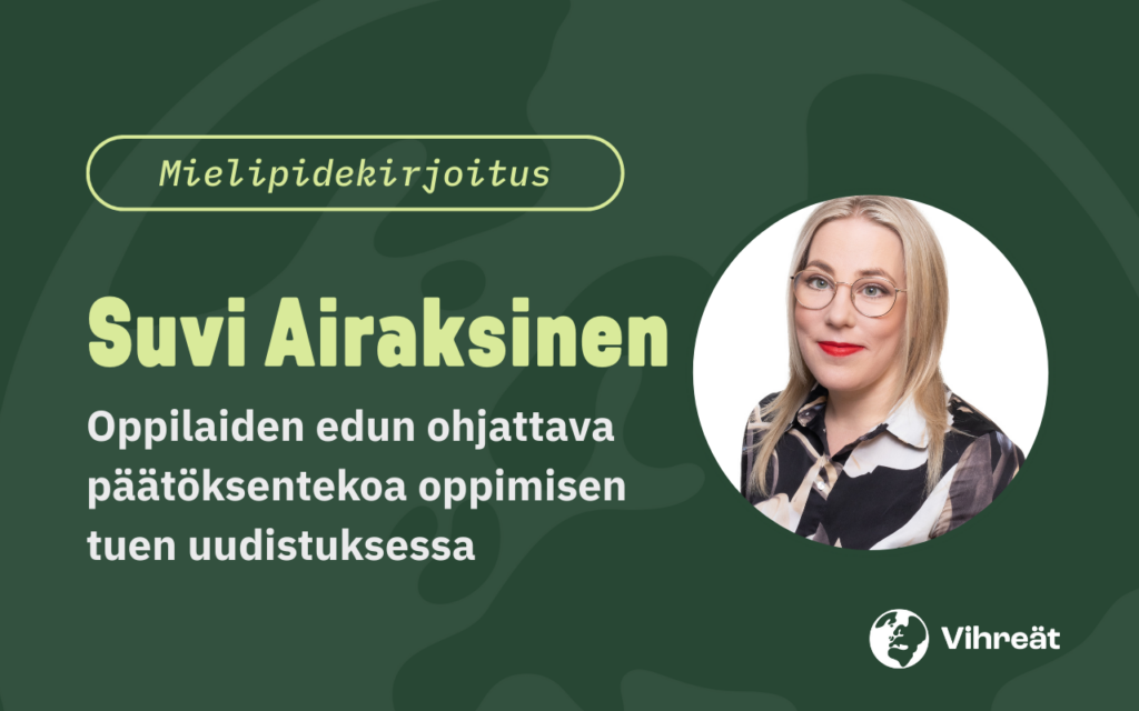 Suvi Airaksinen – Oppilaiden edun ohjattava päätöksentekoa oppimisen tuen uudistuksessa