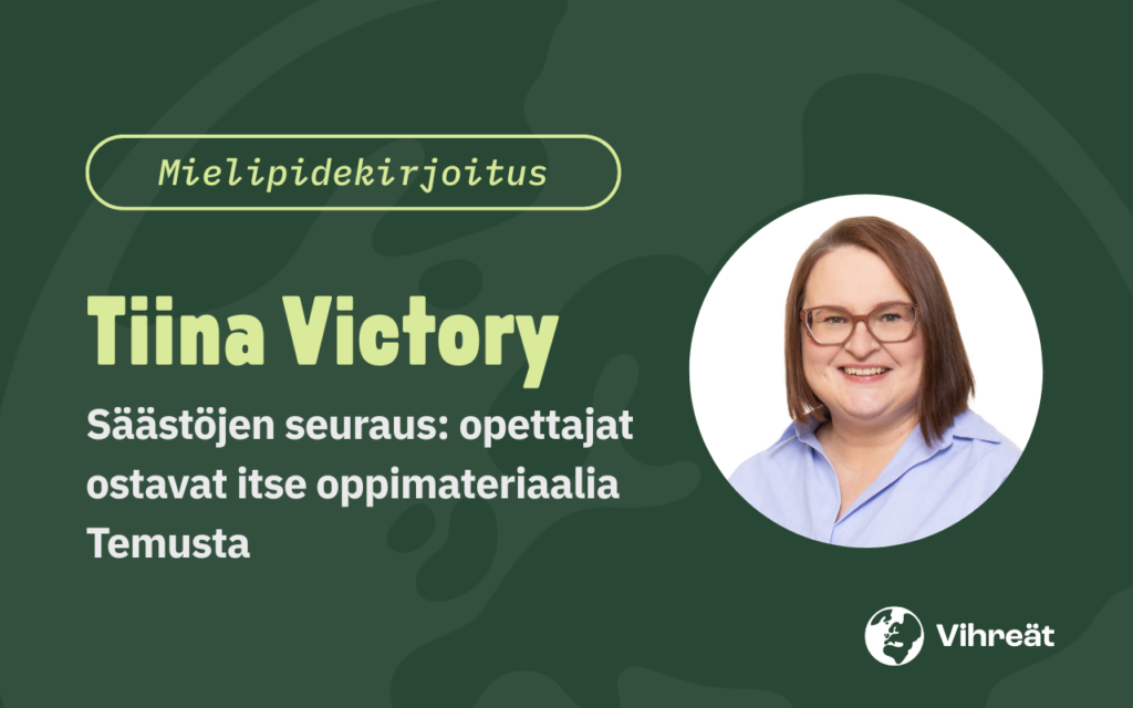 Tiina Victory – Säästöjen seuraus: opettajat ostavat itse oppimateriaalia Temusta