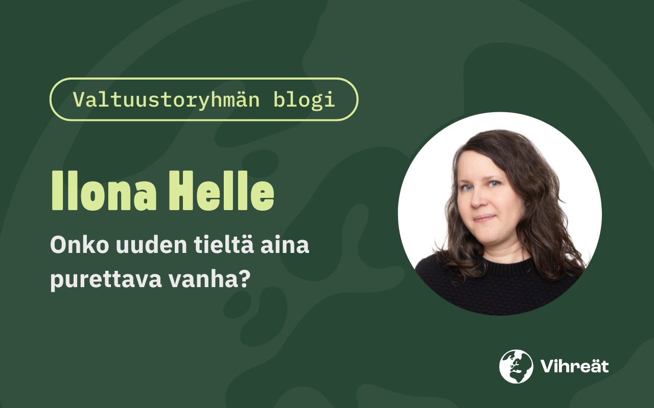 Ilona Helle: Onko uuden tieltä aina purettava vanha?