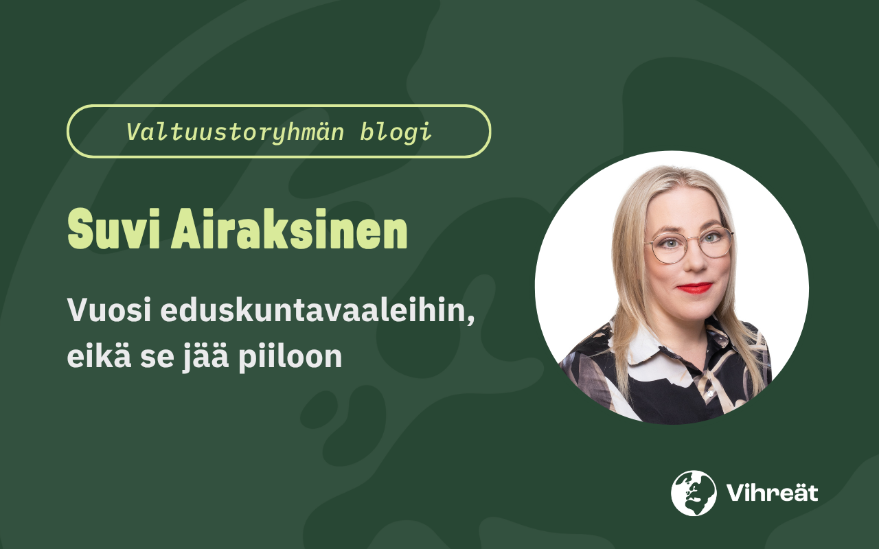 Suvi Airaksinen: Vuosi eduskuntavaaleihin, eikä se jää piiloon