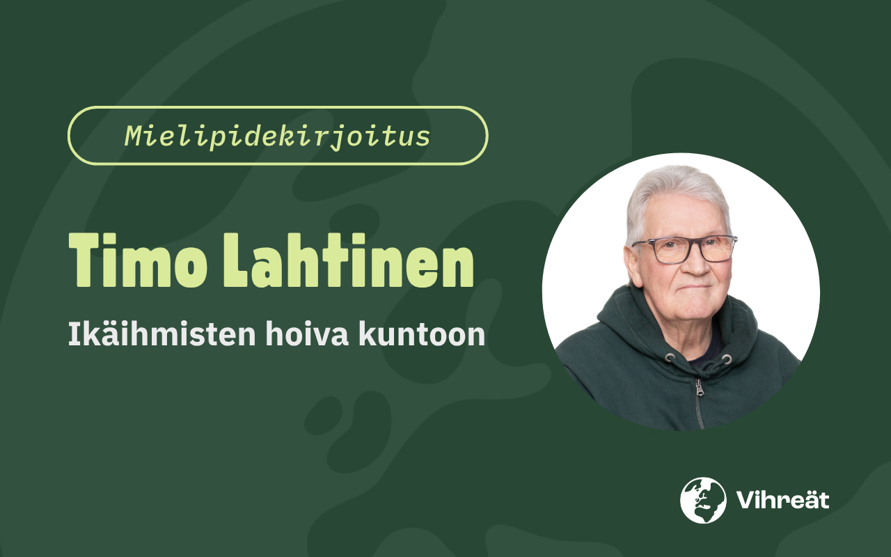 Timo Lahtinen: Ikäihmisten hoiva kuntoon