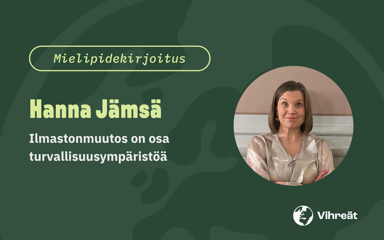 Hanna Jämsä: Ilmastonmuutos on osa turvallisuusympäristöä
